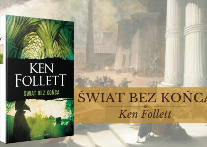 „Świat bez końca” – epopeja o trwaniu i kruchości