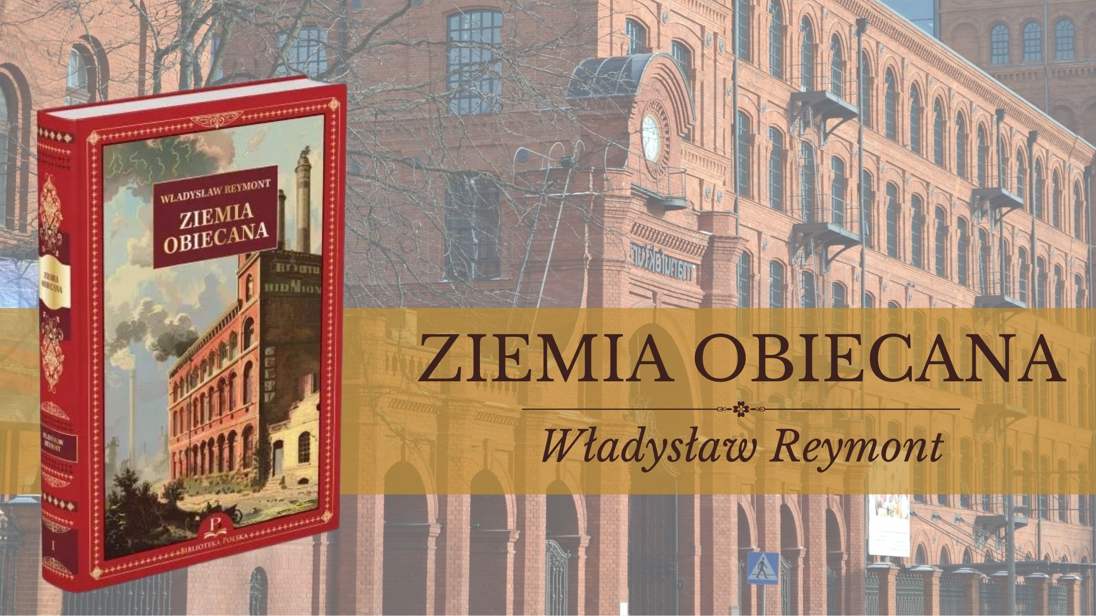 „Ziemia obiecana” – Reymontowska symfonia chciwości i przemian