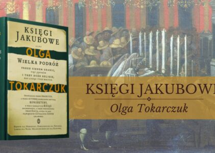 „Księgi Jakubowe” – powieść jako kosmos pamięci