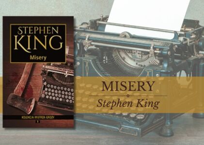„Misery” – opowieść o więzi, która zamienia się w piekło