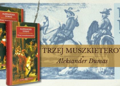 „Trzej muszkieterowie” – opowieść o przyjaźni, honorze i teatrze historii