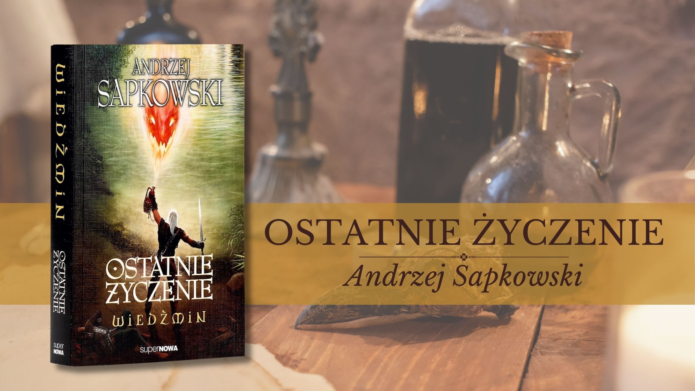 „Ostatnie życzenie” – mit w cieniu miecza i ironii